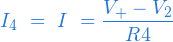  \begin{equation*} I_4 \ = \ I \ = \frac{V_{+} - V_2}{R4} \end{equation*} 