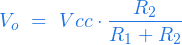 \begin{equation*} V_o \ = \ Vcc \cdot \frac{R_2}{R_1 + R_2} \end{equation*} 